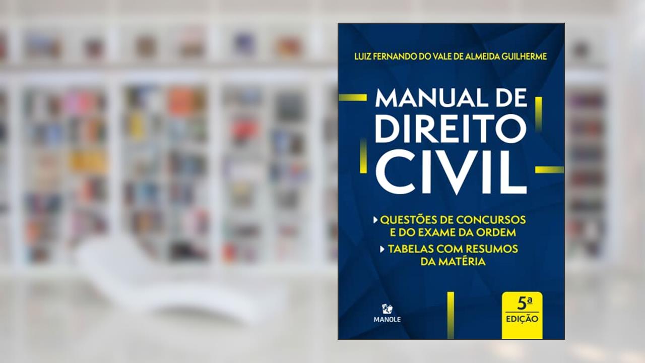 Manual de Direito Civil: Questões de concursos e da ordem | Tabelas com resumos da máteria, do autor Luiz Fernando do Vale de Almeida Guilherme