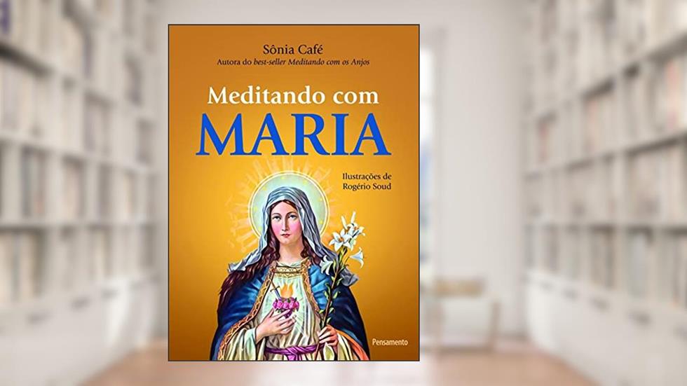 Meditando com Maria, do autor Sônia Café