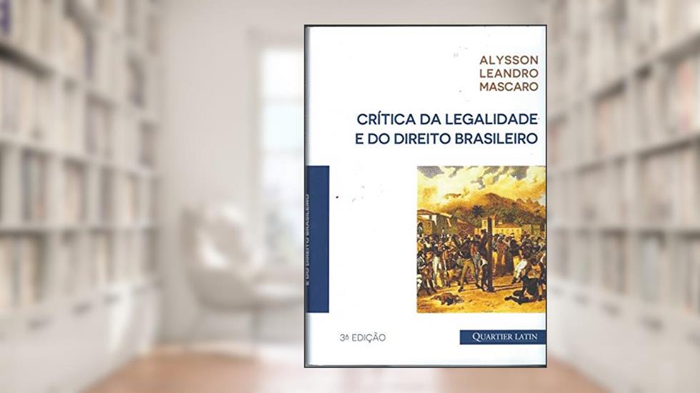 Critica Da Legalidade E Do Direito Brasileiro, do autor Alysson Leandro Mascaro