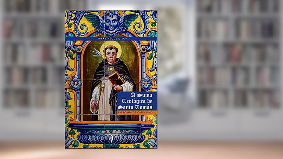 Suma Teológica de Santo Tomás em Forma de Catecismo, A, do autor Tomás Pègues