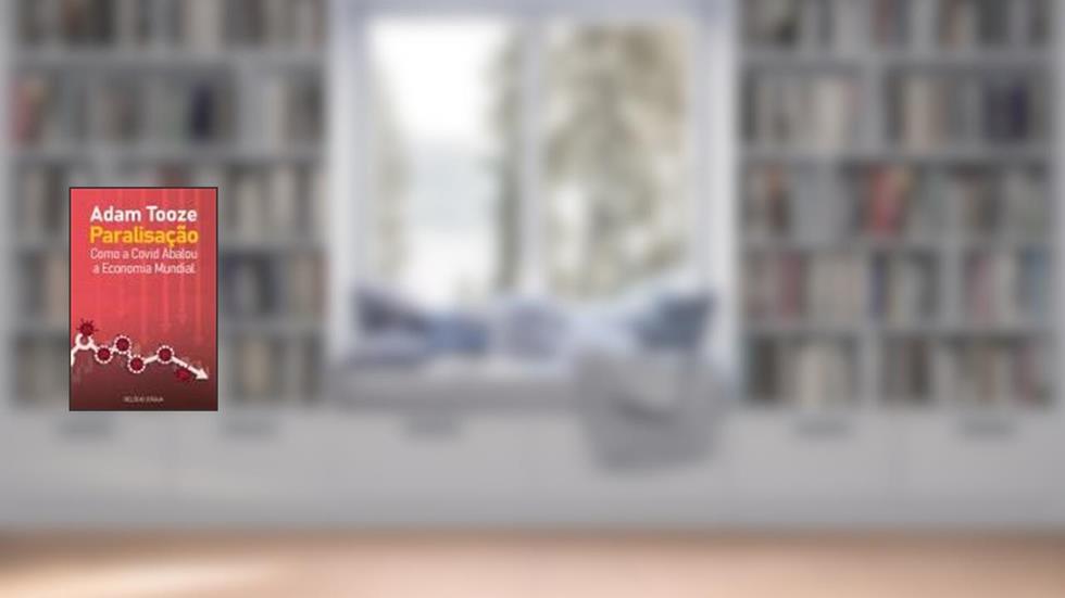 Paralisação - Como a Covid abalou a economia mundial, do autor Adam Tooze
