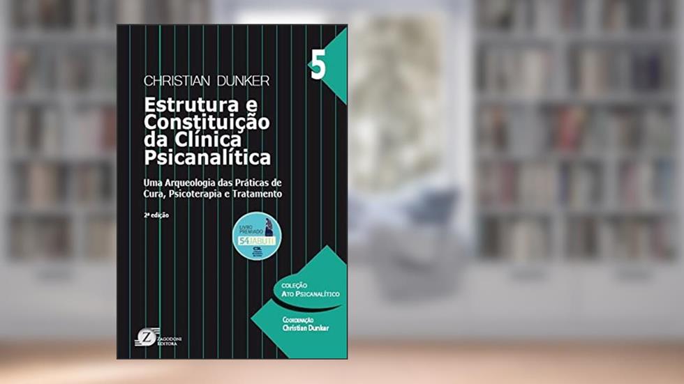 Estrutura e Constituição da Clínica Psicanalitica, do autor Christian Dunker