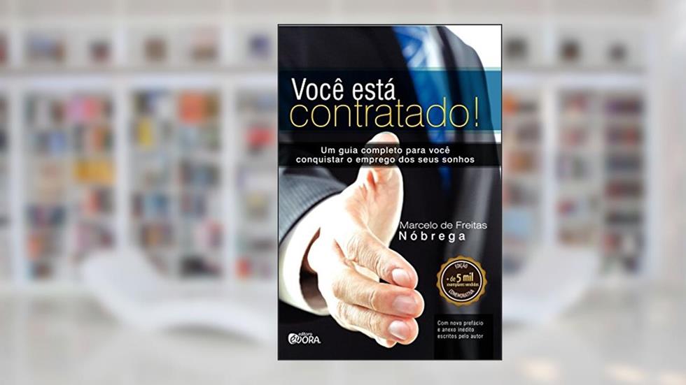Você está contratado!: Um guia completo para você conquistar o emprego dos seus sonhos, do autor Marcelo de Freitas Nóbrega