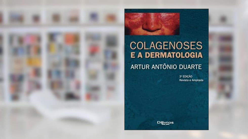 COLAGENOSES E A DERMATOLOGIA, do autor ARTUR ANTONIO DUARTE