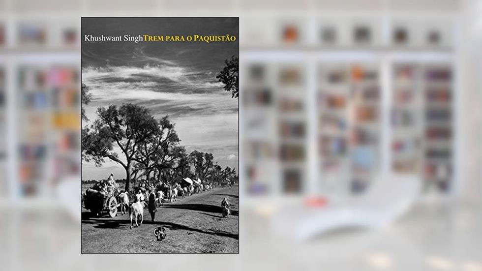 Trem Para o Paquistão, do autor Khushwant Singh
