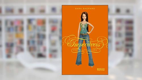 Capa de Impecáveis (Pretty Little Liars Livro 2), do autor Sara Shepard