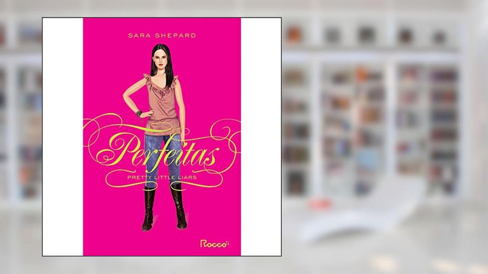 Perfeitas, do autor Sara Shepard