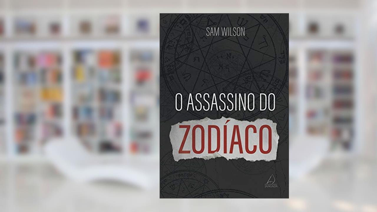 O Assassino do Zodíaco, do autor Sam Wilson