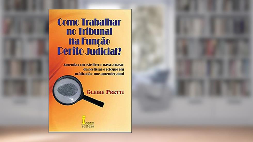Como Trabalhar no Tribunal na Função Perito Judicial?, do autor Gleibe Pretti