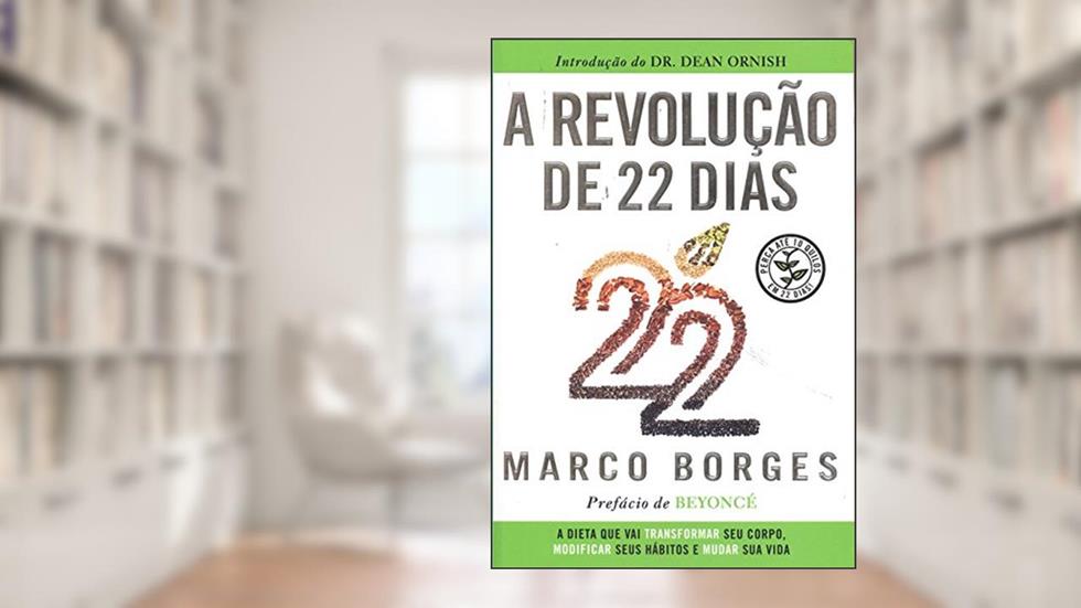 A Revolução de 22 Dias: a Dieta que vai Transformar seu Corpo, Modificar Seus Hábitos e Mudar a sua Vida, do autor Marco Borges