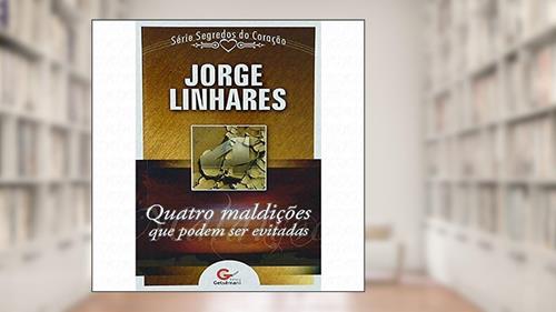 Capa de QUATRO MALDIÇÕES QUE PODEM SER EVITADAS, do autor Jorge Linhares