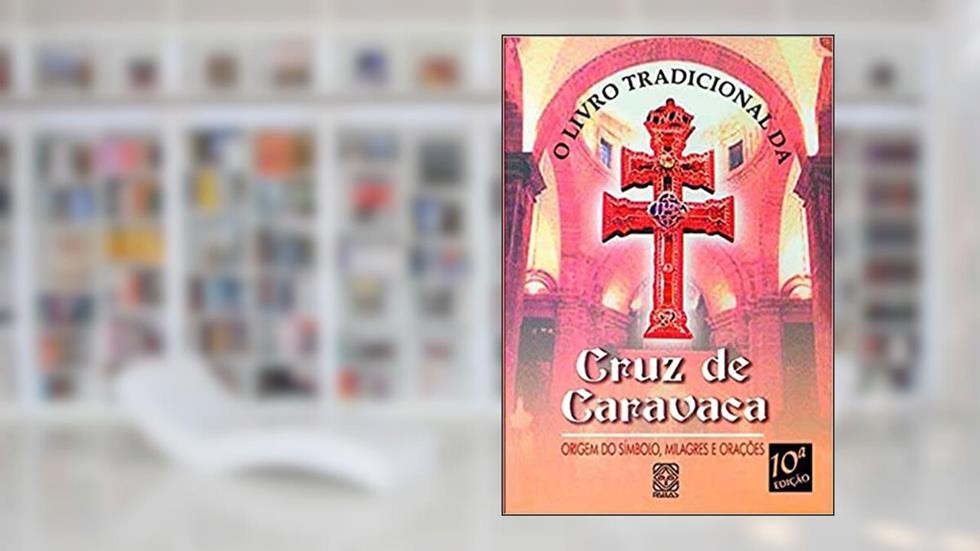 O Livro Tradicional Da Cruz De Caravaca, do autor Vários autores