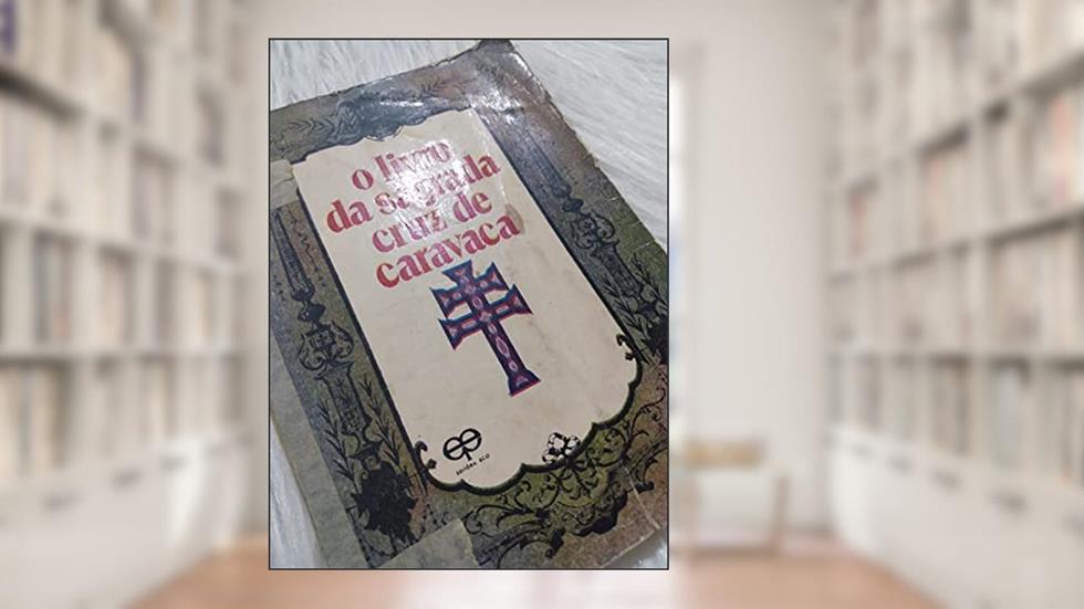 O Livro da Sagrada Cruz de Caravaca, do autor Vários Autores