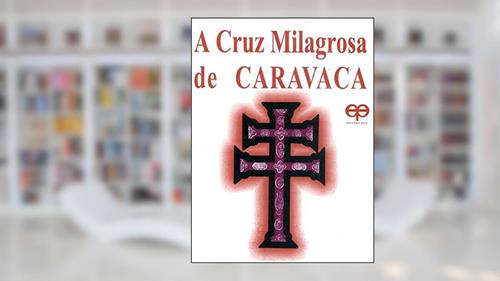 Capa de A Cruz Milagrosa de Caravaca, do autor Vários Autores