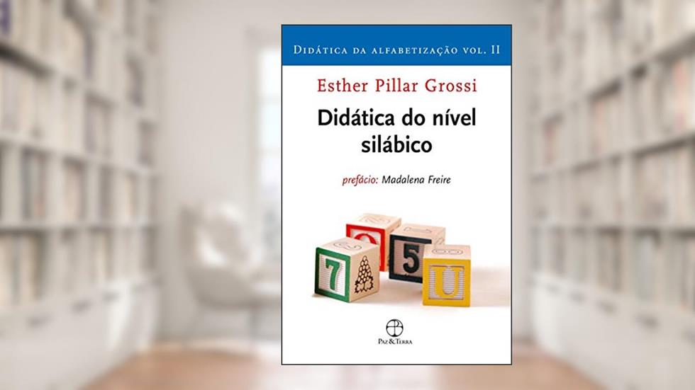 Didática do nível silábico (Vol. 2 Didática da alfabetização), do autor Esther Pillar Grossi