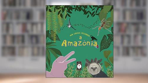Capa de Mini curiosos descobrem a Amazônia, do autor Clarice Uba