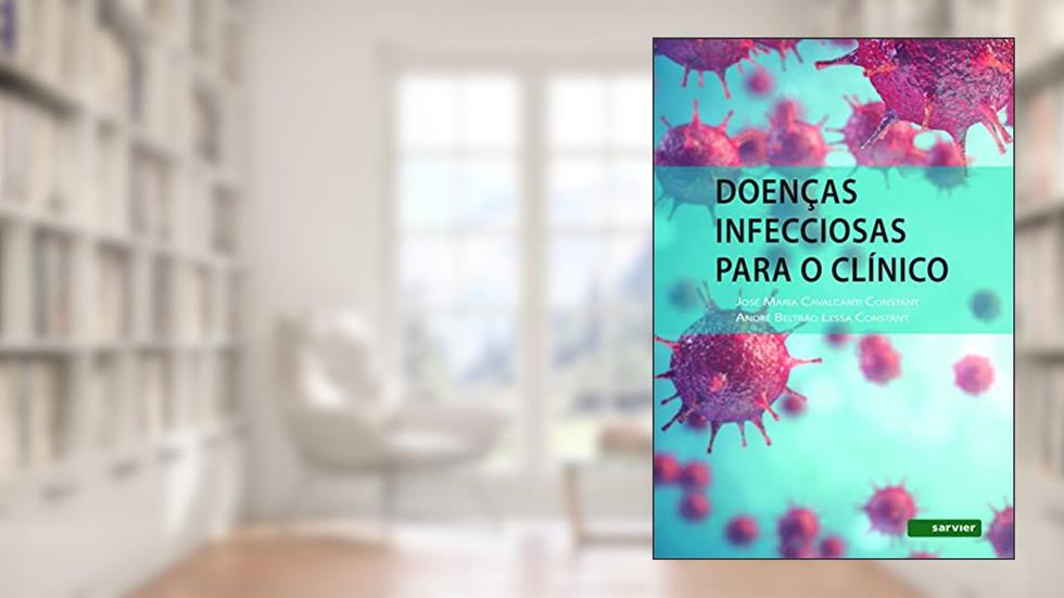 Doenças infecciosas para o clínico, do autor José Maria Cavalcanti Constant; André Beltrão Lessa Constant