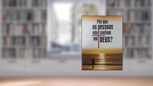 Capa de Por que as pessoas nao confiam em deus?, do autor ceres silva