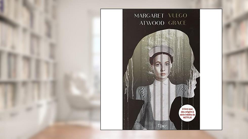 Vulgo Grace, do autor Margaret Atwood