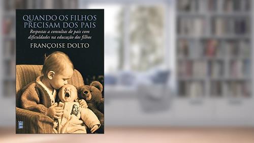 Capa de Quando os filhos precisam dos pais: Resposta a consultas de pais com dificuldades na educação dos filhos, do autor Françoise Dolto