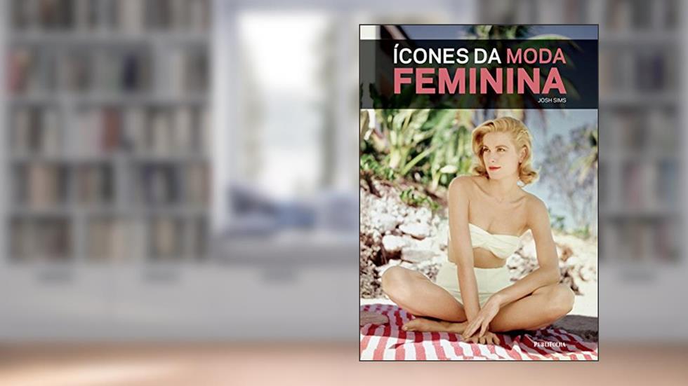 Ícones da Moda Feminina, do autor Josh Sims