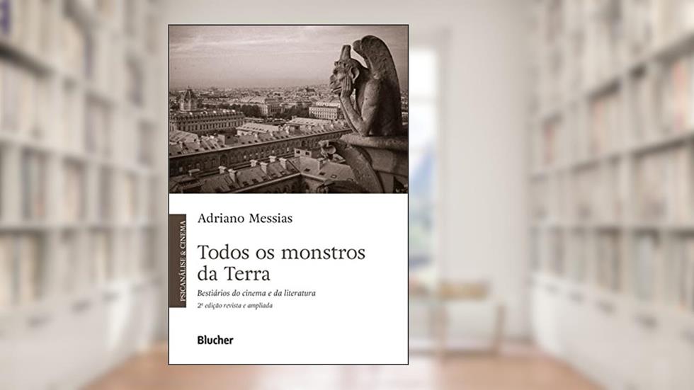 Todos os Monstros da Terra: Bestiários do Cinema e da Literatura, do autor Adriano Messias