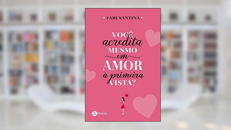 Você acredita mesmo em amor à primeira vista?, do autor Fabi Santina