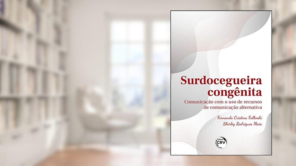 Surdocegueira congênita:: comunicação com o uso de recursos de comunicação alternativa, do autor Fernanda Cristina Falkoski; Maia Shirley Rodrigues