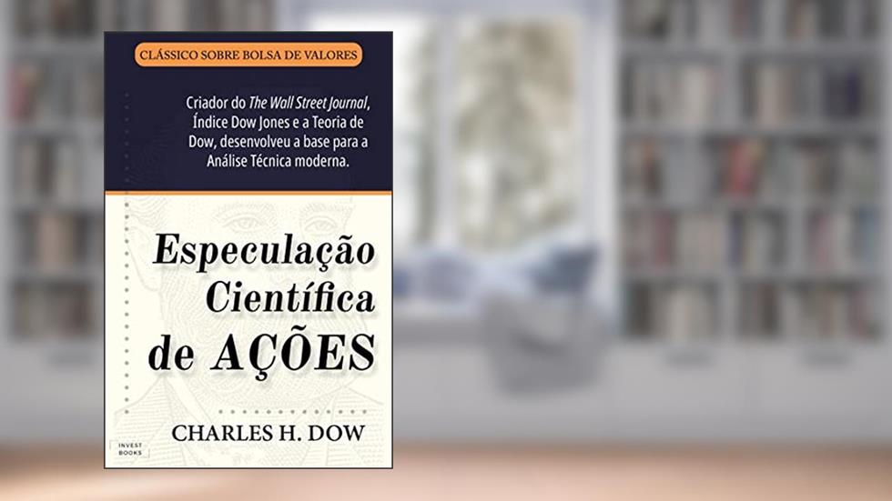 Especulação Científica de Ações: A Teoria de Dow, do autor Charles Dow