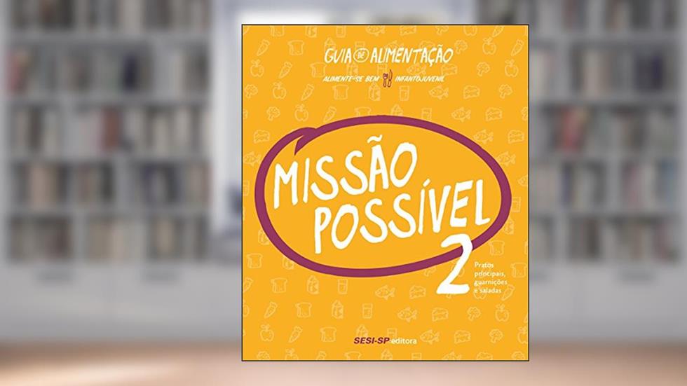 Missão Possível 2. Pratos Principais, Guarnições e Saladas, do autor Vários Autores