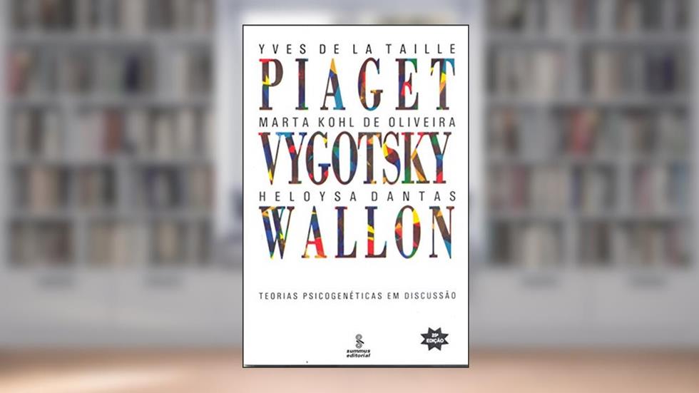 Piaget, Vygotsky, Wallon: teorias psicogenéticas em discussão, do autor Yves de La Taille; Marta Kohl de Oliveira; Heloysa Dantas