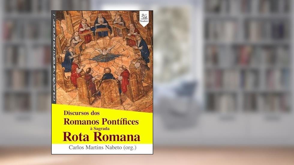 Discursos dos Romanos Pontifices a Sagrada Rota Romana, do autor Carlos Martins Nabeto
