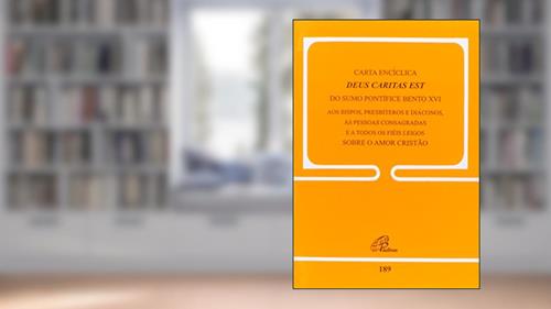 Capa de Carta Encíclica Deus Caritas Est do Sumo Pontífice Bento XVI - doc.189: Aos bispos, presbíteros e diáconos, às pessoas consagradas e ..., do autor Bento XVI
