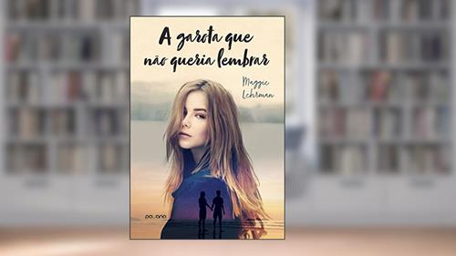 Capa de A garota que não queria lembrar, do autor Maggie Lehrman
