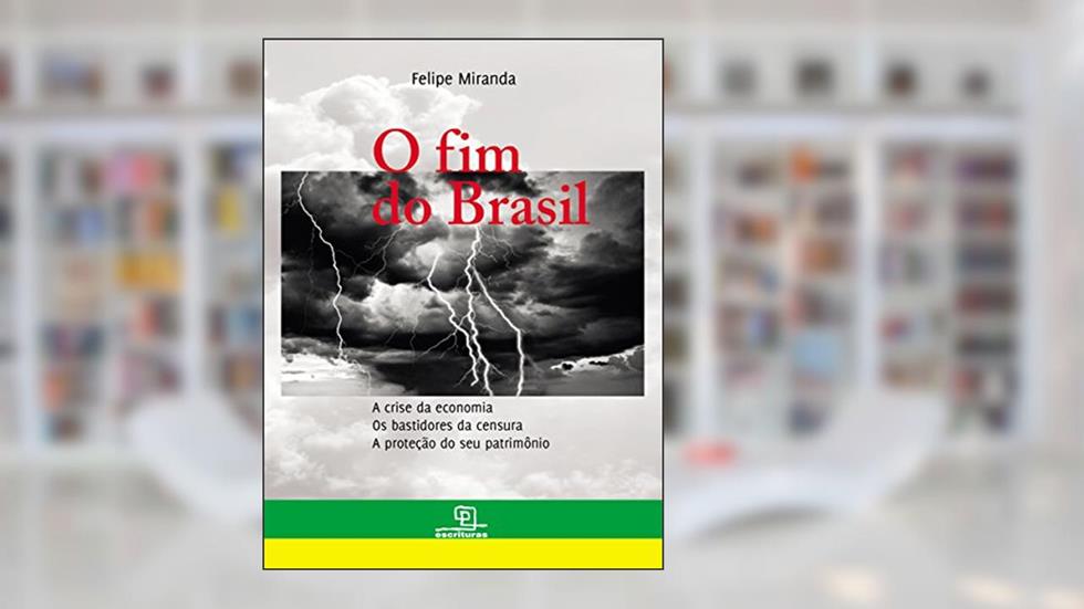 O fim do Brasil, do autor Felipe Miranda