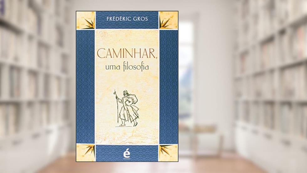 Caminhar, Uma Filosofia, do autor Frederic Gros