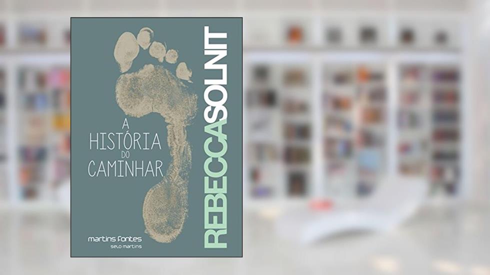 História do caminhar, A, do autor Rebbeca Solnit