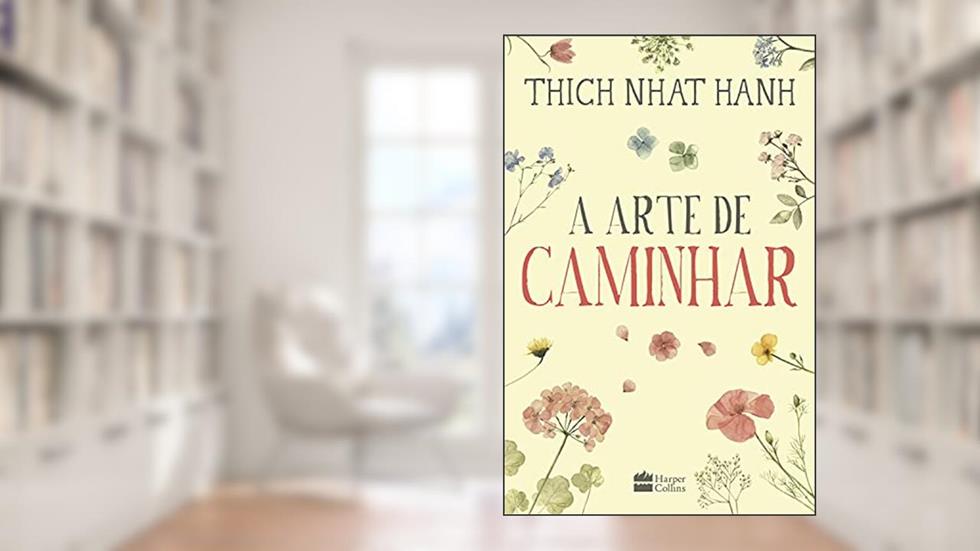 A arte de caminhar, do autor Thich Nhat Hanh