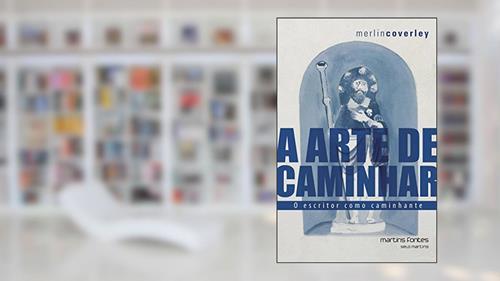 Capa de Arte de caminhar, A - O escritor como caminhante, do autor Merlin Coverley