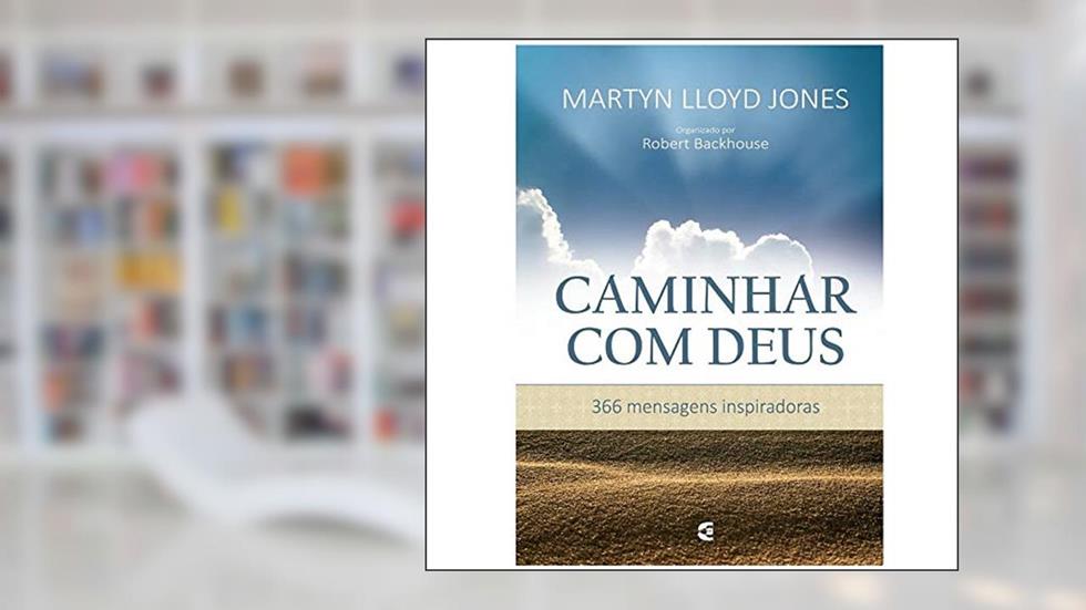 Caminhar com Deus, do autor Martyn Lloyd Jones