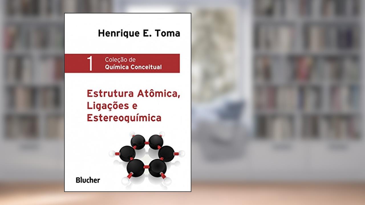 Capa de Estrutura Atômica, Ligações e Estereoquímica (Volume 1), do autor Henrique E. Toma