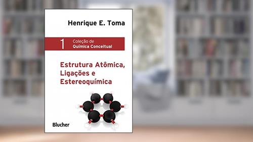 Capa de Estrutura Atômica, Ligações e Estereoquímica (Volume 1), do autor Henrique E. Toma