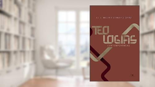 Capa de Teologias Contemporâneas, do autor Ed. L. Miller e Stanley J. Grenz