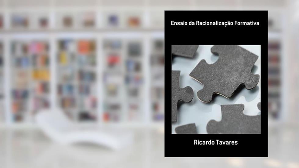 Ensaio da Racionalizacao Formativa, do autor Ricardo Tavares