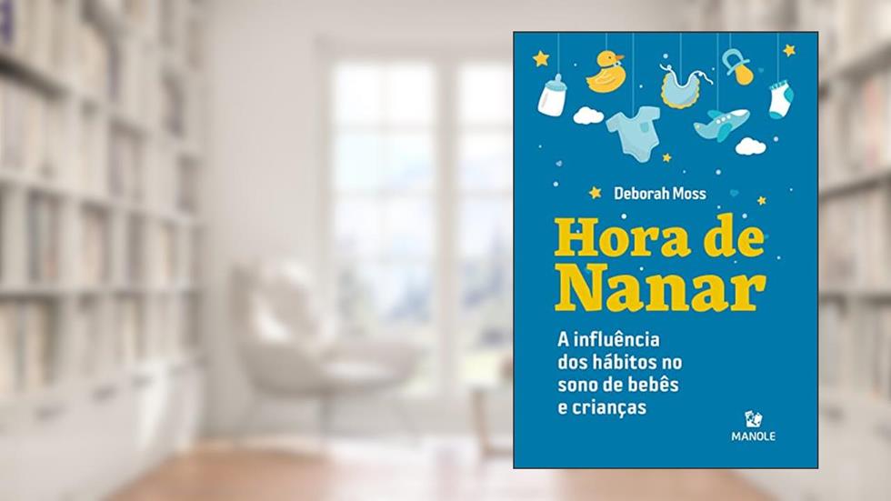 Hora de nanar: A influência dos hábitos no sono de bebês e crianças, do autor Deborah Moss