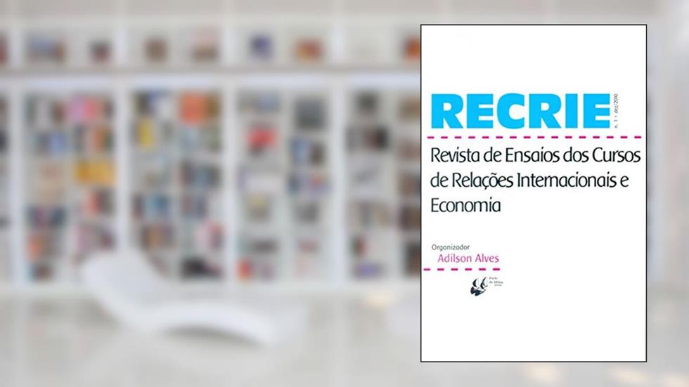 Recrie. Revista de Ensaios dos Cursos de Relações Internacionais e Economia - Número 1, do autor Adílson Alves