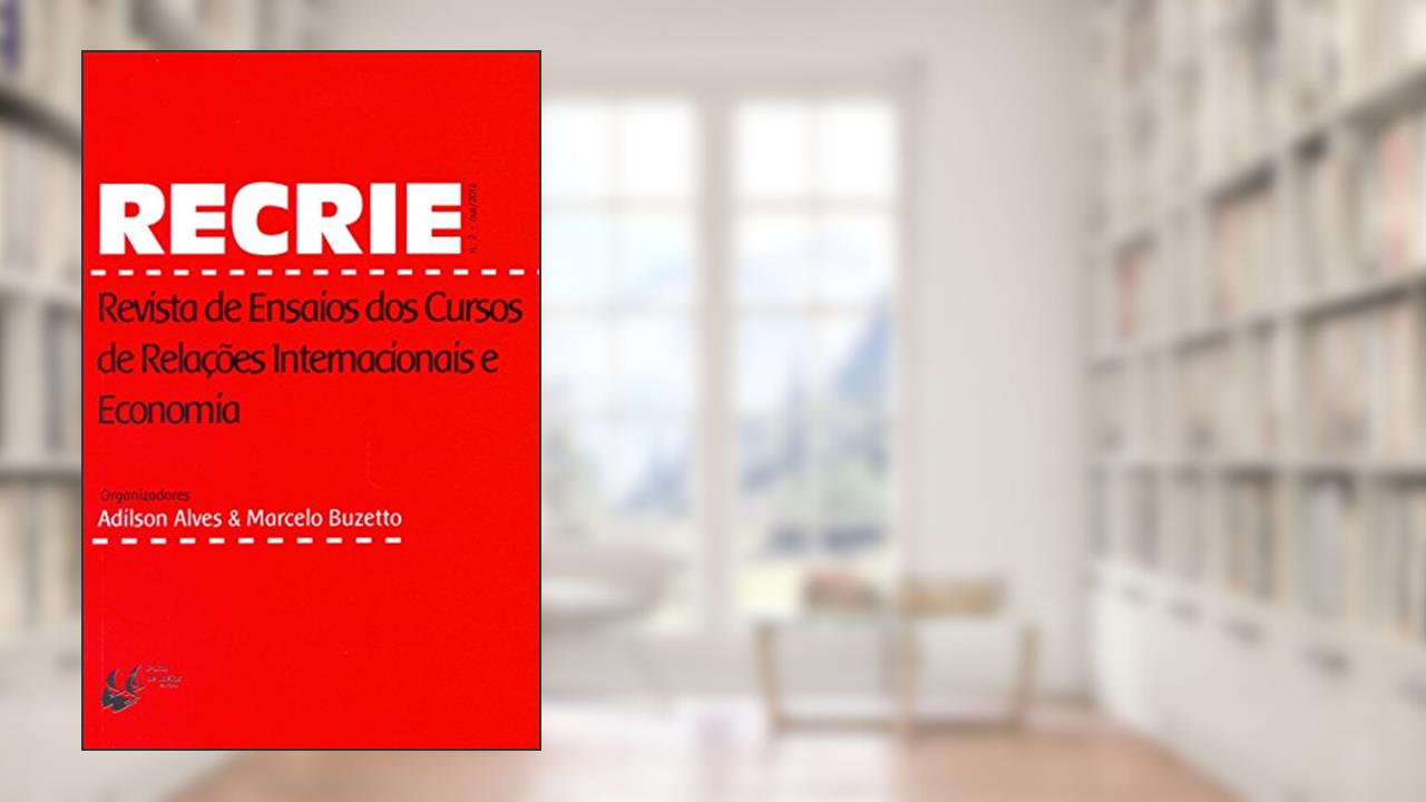 Recrie. Revista de Ensaios dos Cursos de Relações Internacionais e Economia - Número 2, do autor Adílson Alves