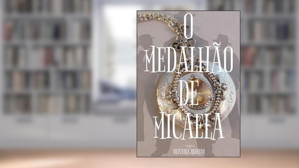 O Medalhao de Micaela, do autor Marcelo De Oliveira Ribeiro