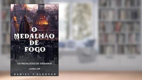 Capa de Os Medalhões de Eridanus: Livro I - O Medalhão de Fogo, do autor Daniel Raimundo Alencar