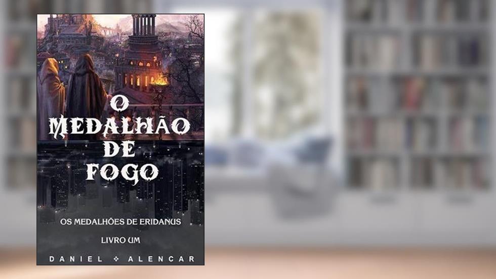 Os Medalhões de Eridanus: Livro I - O Medalhão de Fogo, do autor Daniel Raimundo Alencar